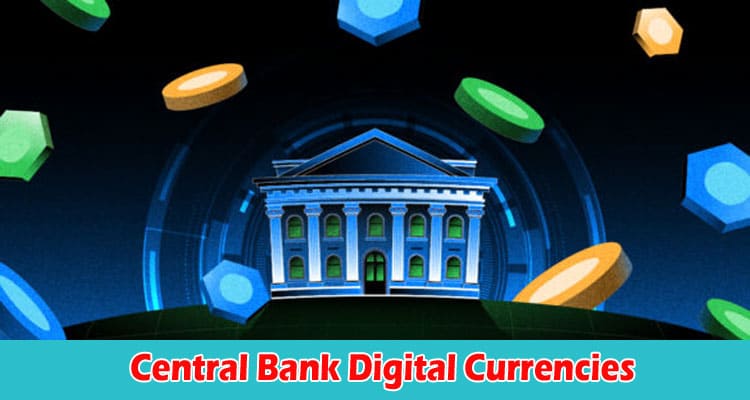 A Detailed Guide to Central Bank Digital Currencies
