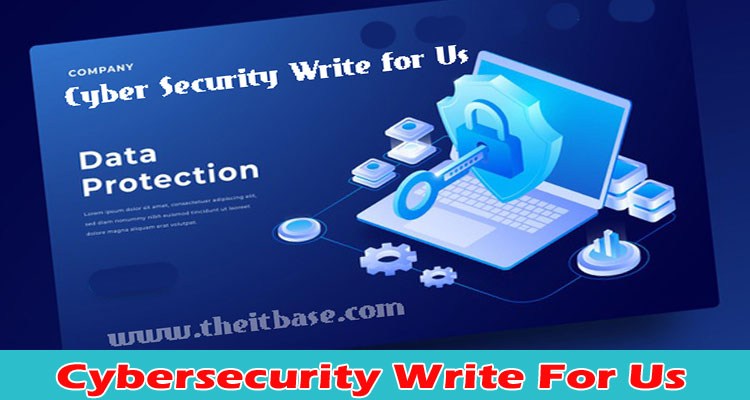 Cybersecurity Write For Us – Find And Follow Instruction