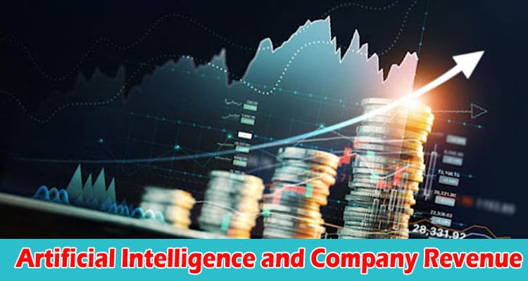 Artificial Intelligence and Company Revenue How to Connect Them