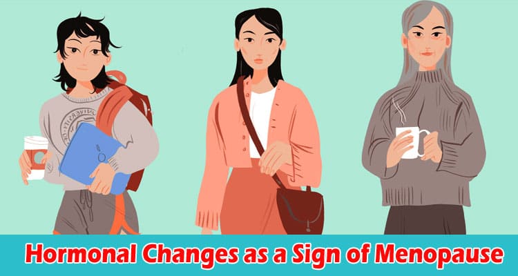 Complete Information Hormonal Changes as a Sign of Menopause