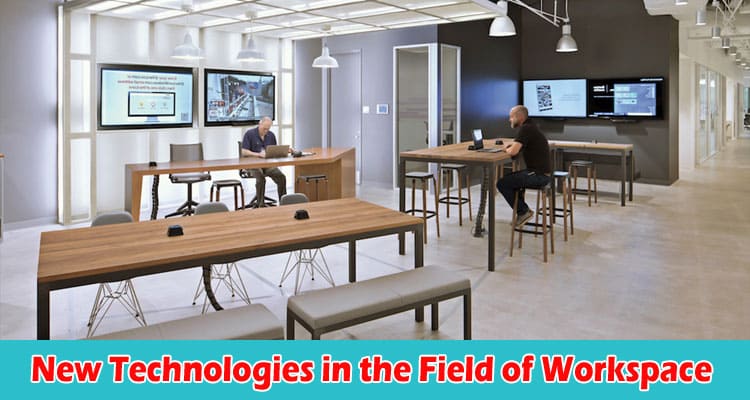 Complete Information New Technologies in the Field of Workspace