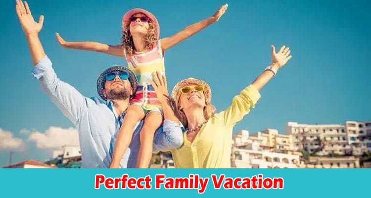 Complete The Ultimate Guide What to Buy for the Perfect Family Vacation