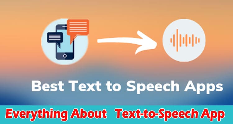 Everything About ​​Text-to-Speech App