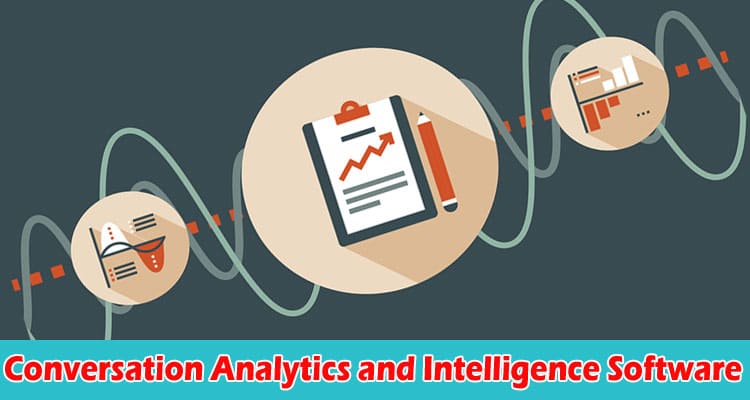 Sales Conversation Intelligence Software: Your Next Big Step In Growing Your Business
