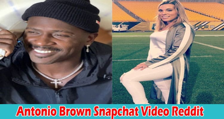 Latest News Antonio Brown Snapchat Video Reddit