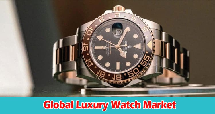 Latest News Global Luxury Watch Market