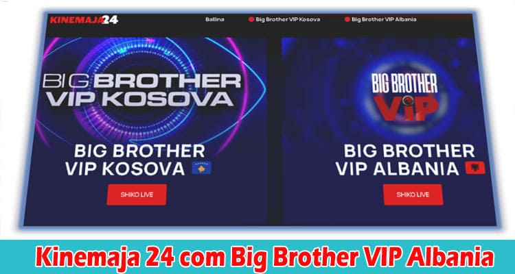[Update] Kinemaja 24 Com Big Brother Vip Albania: Explore Full Update On Kinemaja 24 Big Brother VIP Albania Live