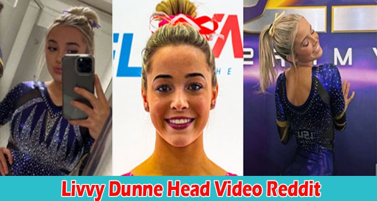 Latest News Livvy Dunne Head Video Reddit
