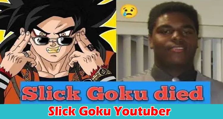 Latest News Slick Goku Youtuber