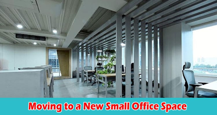 Moving to a New Small Office Space