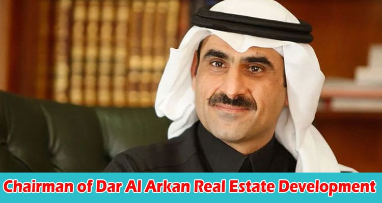 Sheikh Youssef Al Shelash, Chairman of Dar Al Arkan Real Estate Development, Elevates Aida Project Through a Partnership With Trump