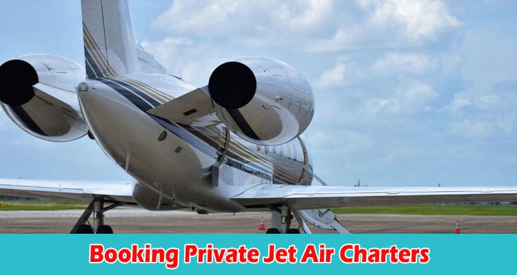 Tips for Booking Private Jet Air Charters