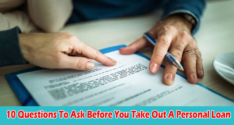 Top 10 Questions To Ask Before You Take Out A Personal Loan