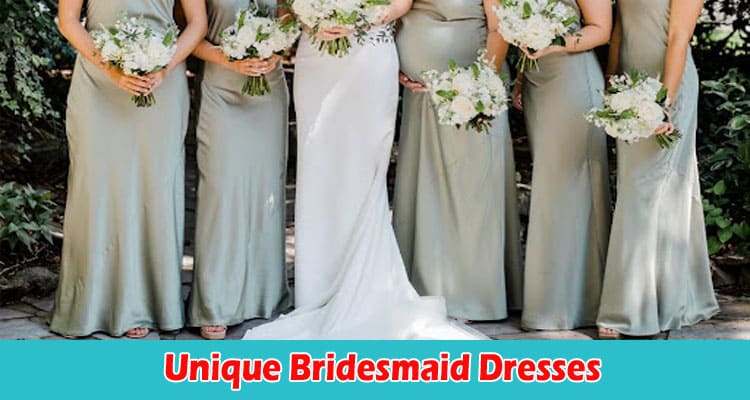 Unique Bridesmaid Dresses for the Spring Season