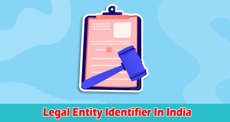 What Are The Advantages Of Legal Entity Identifier In India