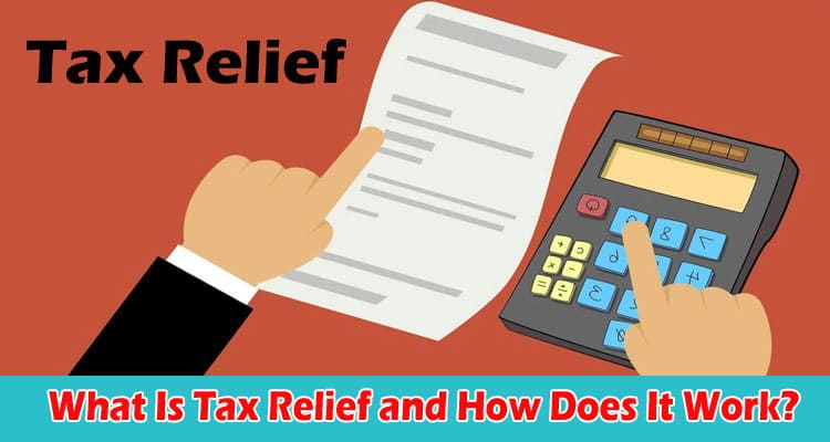 What Is Tax Relief and How Does It Work