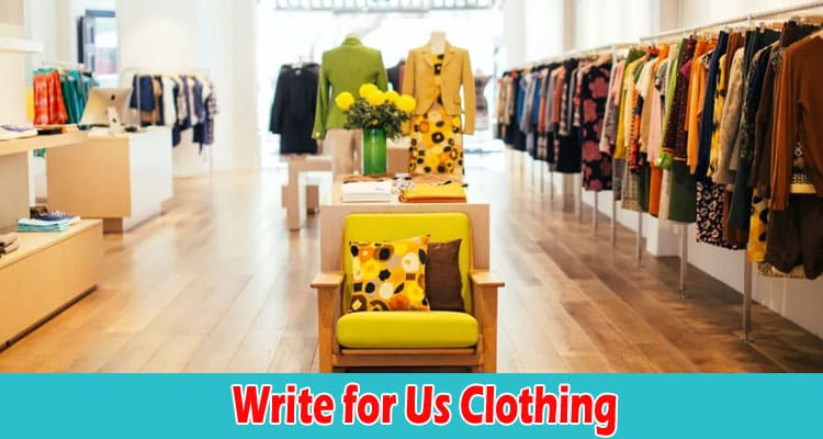 About General Information Write for Us Clothing