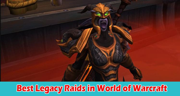 Best Legacy Raids in World of Warcraft to run solo