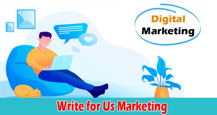 Complete Information Write for Us Marketing