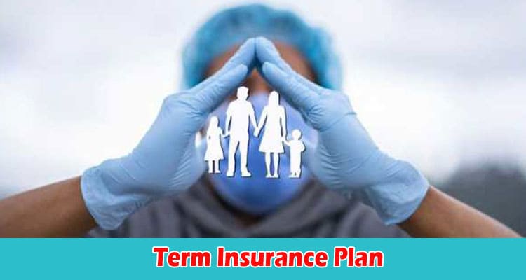 Do Not Buy a Term Insurance Plan Without Considering These 5 Factors!