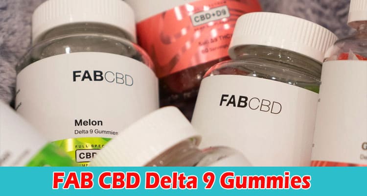 FAB CBD Delta 9 Gummies Buying Guide & Reviews for 2023