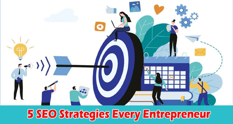 Top 5 SEO Strategies Every Entrepreneur Should Know