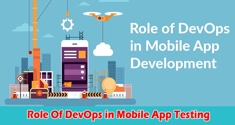 Complete Information Role Of DevOps in Mobile App Testing