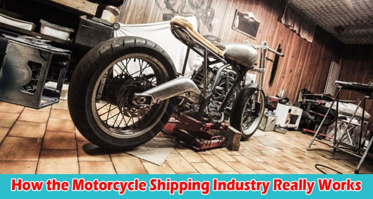 How the Motorcycle Shipping Industry Really Works
