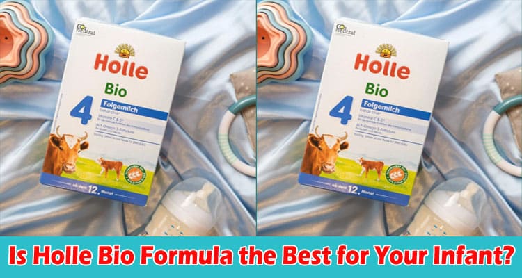 Is Holle Bio Formula the Best for Your Infant