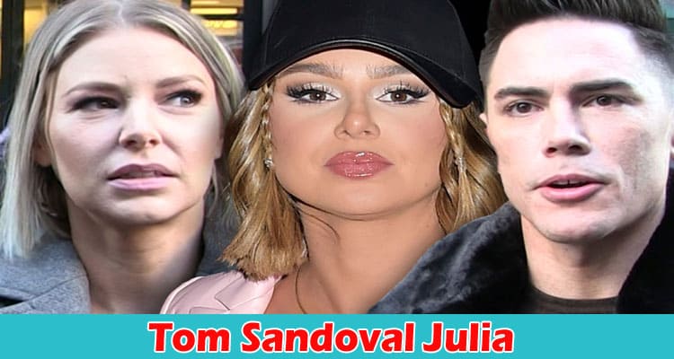 Latest News Tom Sandoval Julia