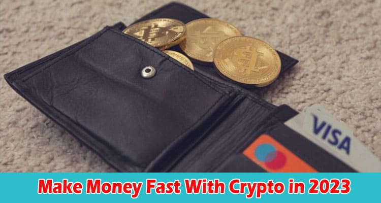 Top 12 Easy Ways To Make Money Fast With Crypto in 2023