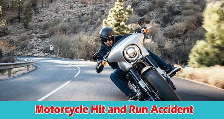 What Do I Do if I Have Been Involved in a Motorcycle Hit and Run Accident