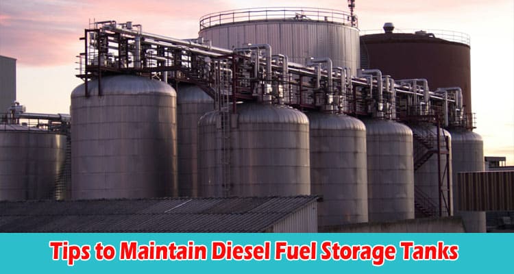 Best Tips to Maintain Diesel Fuel Storage Tanks