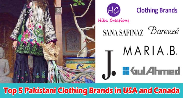 Best Top 5 Pakistani Clothing Brands in USA and Canada