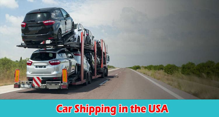 Car Shipping in the USA A Guide to Seamless Vehicle Transport