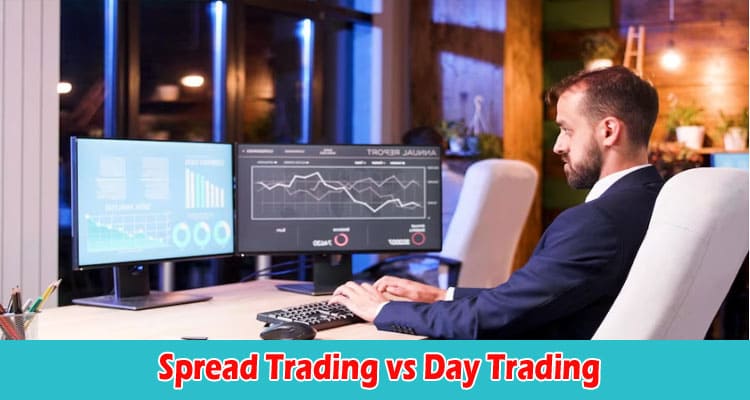 Complete Guide to Spread Trading vs Day Trading