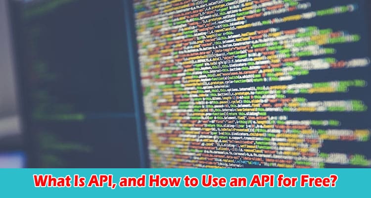 Complete Informatio What Is API, and How to Use an API for Free
