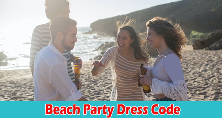 Complete Information Beach Party Dress Code