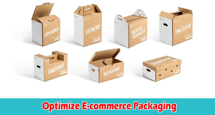 Complete Information How to Optimize E-commerce Packaging for Sustainable Shipping
