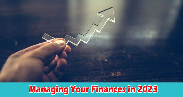 Complete Information Managing Your Finances in 2023