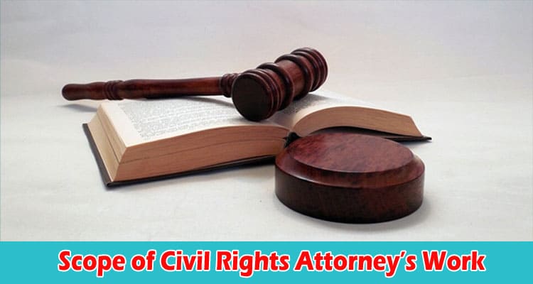 Complete Information Scope of Civil Rights Attorney’s Work