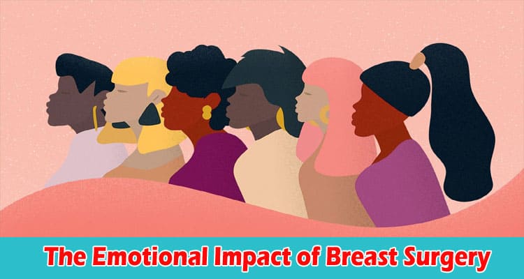 Complete Information The Emotional Impact of Breast Surgery