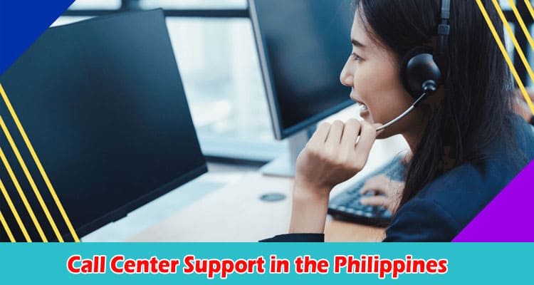 Everything You Should Know About Call Center Support in the Philippines