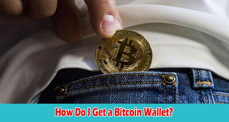 How Do I Get a Bitcoin Wallet