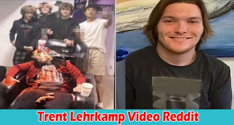 Latest News Trent Lehrkamp Video Reddit
