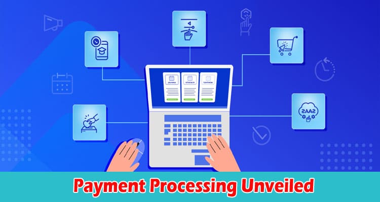 Payment Processing Unveiled Understanding the Benefits of Modern Solutions for Businesses