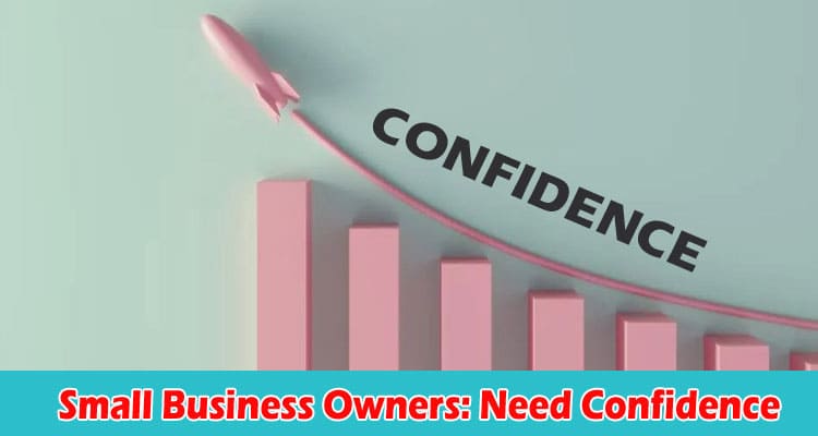 Small Business Owners Need Confidence & Perseverance in 2023