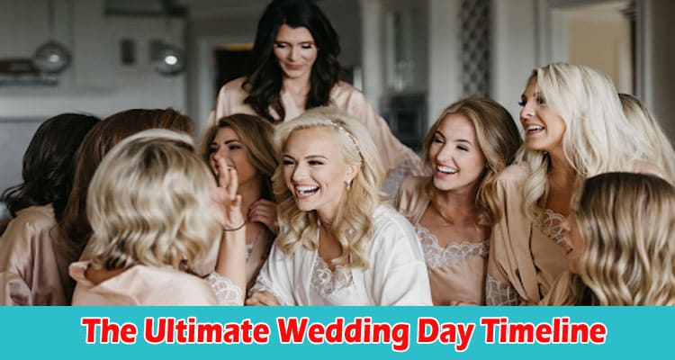 The Ultimate Wedding Day Timeline Tips for Getting Ready Stress-Free