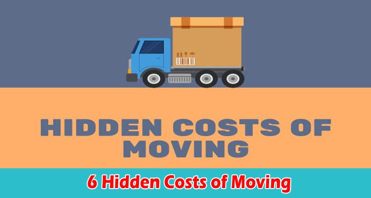 Top 6 Hidden Costs of Moving Which You Should Know About