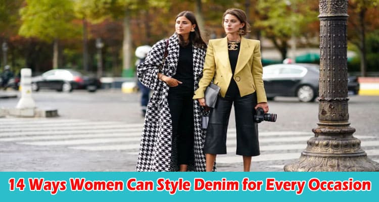 Top Top 14 Ways Women Can Style Denim for Every Occasion